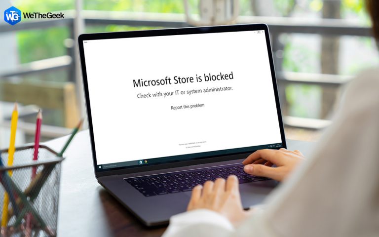 Microsoft Store заблокирован в Windows 10?  5 способов разблокировать!